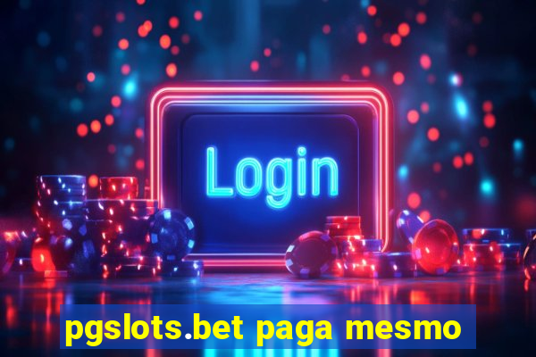 pgslots.bet paga mesmo